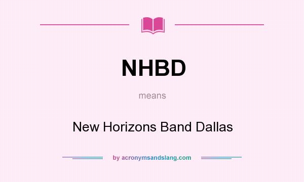 What does NHBD mean? It stands for New Horizons Band Dallas