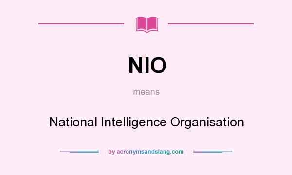 What does NIO mean? It stands for National Intelligence Organisation