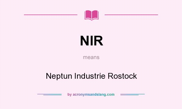 What does NIR mean? It stands for Neptun Industrie Rostock