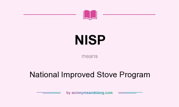 What does NISP mean? It stands for National Improved Stove Program