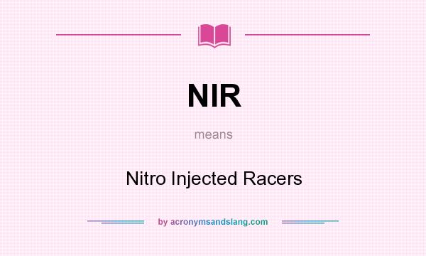 What does NIR mean? It stands for Nitro Injected Racers