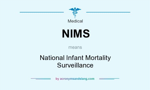 What does NIMS mean? It stands for National Infant Mortality Surveillance