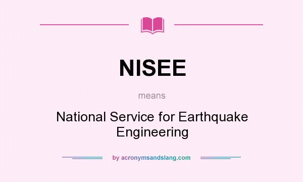What does NISEE mean? It stands for National Service for Earthquake Engineering