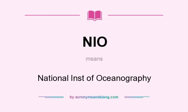 What does NIO mean? It stands for National Inst of Oceanography