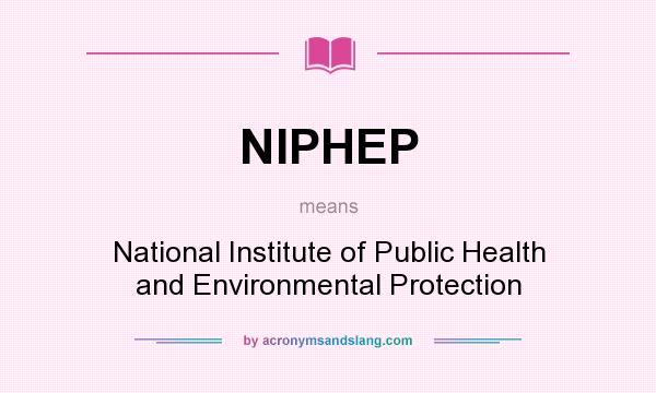 What does NIPHEP mean? It stands for National Institute of Public Health and Environmental Protection