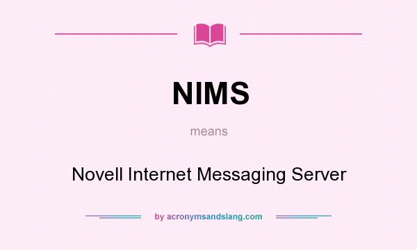 What does NIMS mean? It stands for Novell Internet Messaging Server