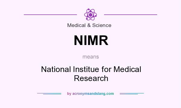 What does NIMR mean? It stands for National Institue for Medical Research