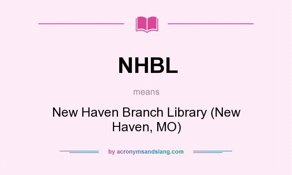 What does NHBL mean? It stands for New Haven Branch Library (New Haven, MO)