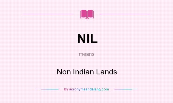 What does NIL mean? It stands for Non Indian Lands