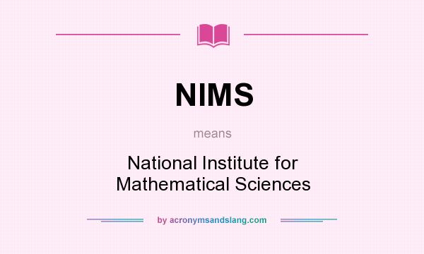 What does NIMS mean? It stands for National Institute for Mathematical Sciences