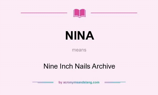 What does NINA mean? It stands for Nine Inch Nails Archive