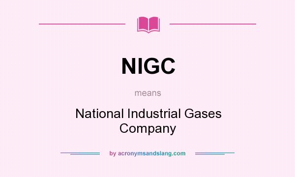 What does NIGC mean? It stands for National Industrial Gases Company