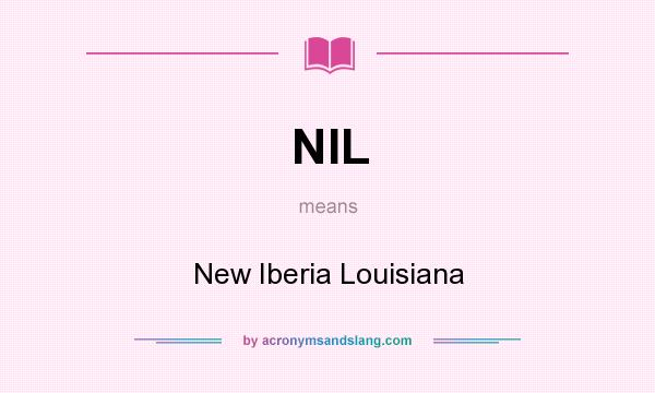 What does NIL mean? It stands for New Iberia Louisiana