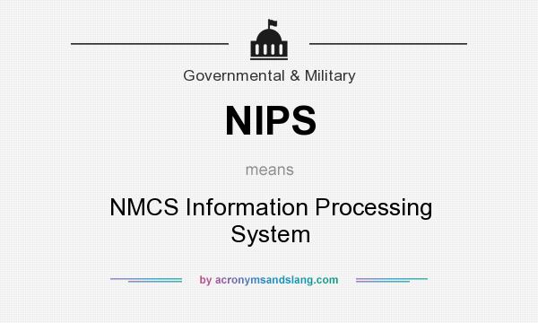 What does NIPS mean? It stands for NMCS Information Processing System
