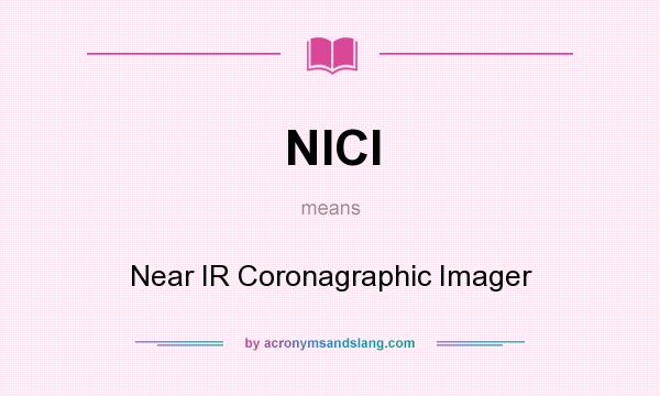 What does NICI mean? It stands for Near IR Coronagraphic Imager