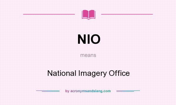 What does NIO mean? It stands for National Imagery Office