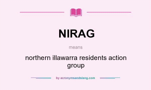 What does NIRAG mean? It stands for northern illawarra residents action group