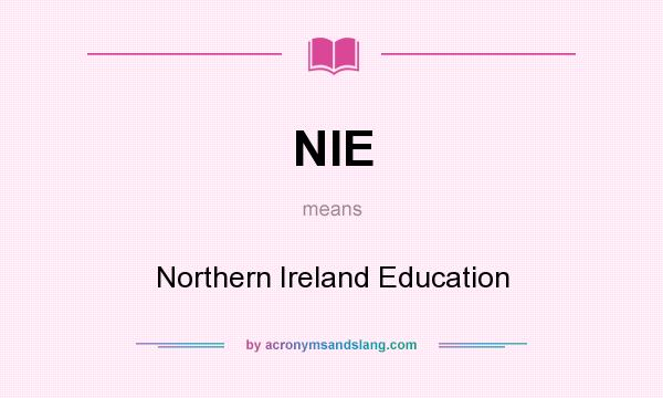 What does NIE mean? It stands for Northern Ireland Education