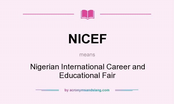 What does NICEF mean? It stands for Nigerian International Career and Educational Fair