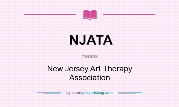 What does NJATA mean? It stands for New Jersey Art Therapy Association