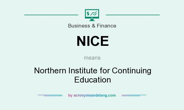 What does NICE mean? It stands for Northern Institute for Continuing Education