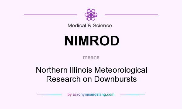 What does NIMROD mean? It stands for Northern Illinois Meteorological Research on Downbursts