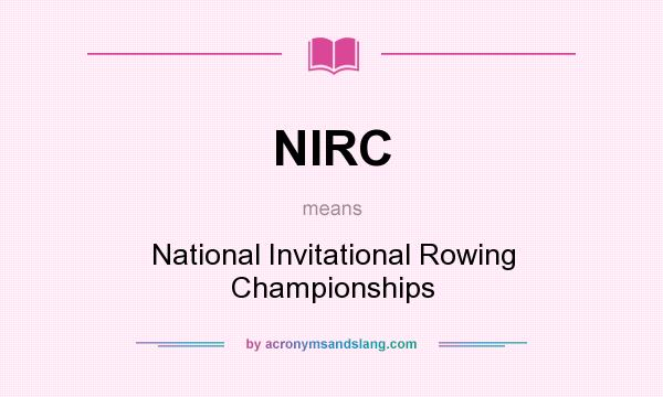 What does NIRC mean? It stands for National Invitational Rowing Championships