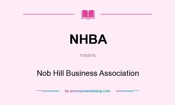 What does NHBA mean? It stands for Nob Hill Business Association