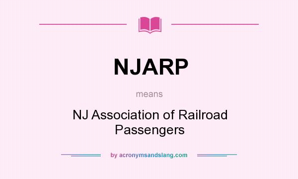 What does NJARP mean? It stands for NJ Association of Railroad Passengers