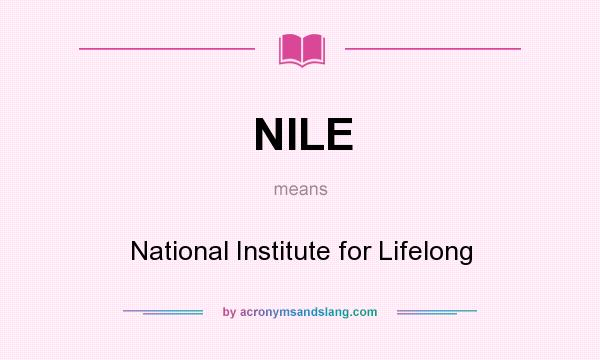 What does NILE mean? It stands for National Institute for Lifelong