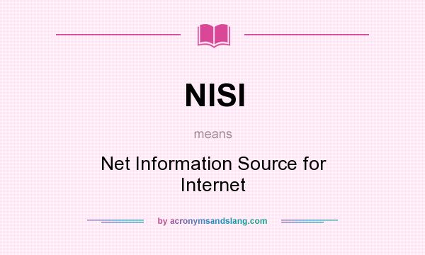What does NISI mean? It stands for Net Information Source for Internet