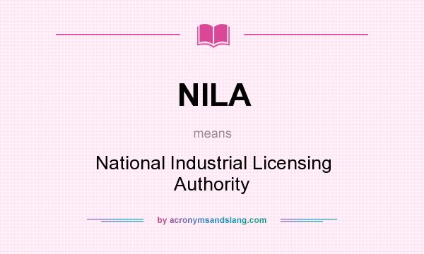 What does NILA mean? It stands for National Industrial Licensing Authority