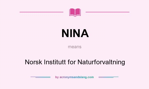 What does NINA mean? It stands for Norsk Institutt for Naturforvaltning