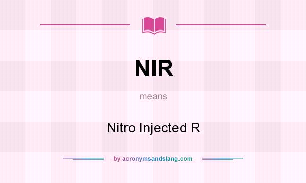 What does NIR mean? It stands for Nitro Injected R