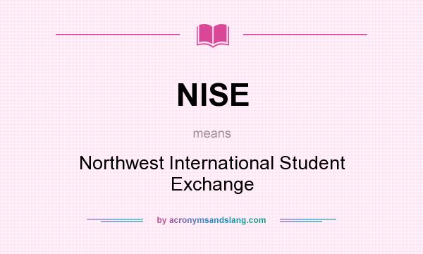 What does NISE mean? It stands for Northwest International Student Exchange