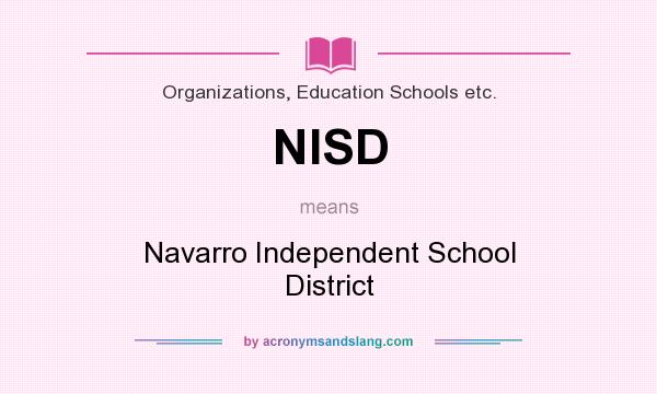 What does NISD mean? It stands for Navarro Independent School District