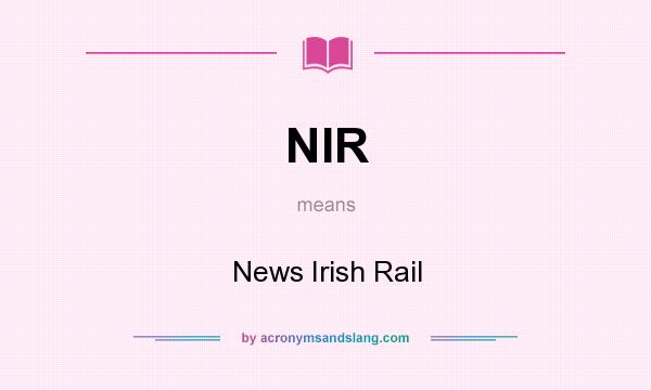 What does NIR mean? It stands for News Irish Rail