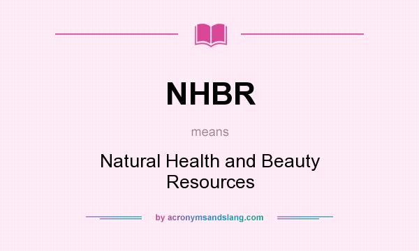 What does NHBR mean? It stands for Natural Health and Beauty Resources