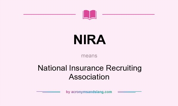 What does NIRA mean? It stands for National Insurance Recruiting Association