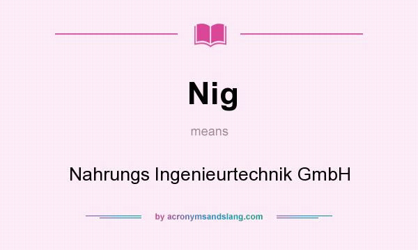 What does Nig mean? It stands for Nahrungs Ingenieurtechnik GmbH