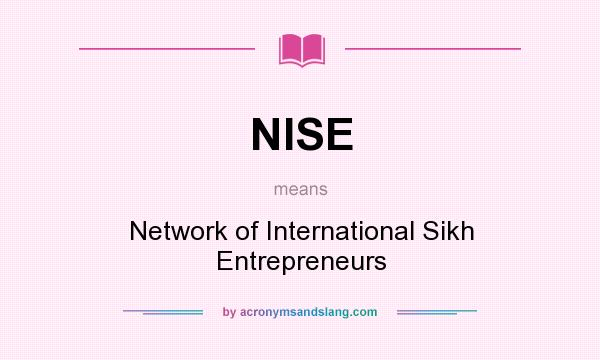 What does NISE mean? It stands for Network of International Sikh Entrepreneurs