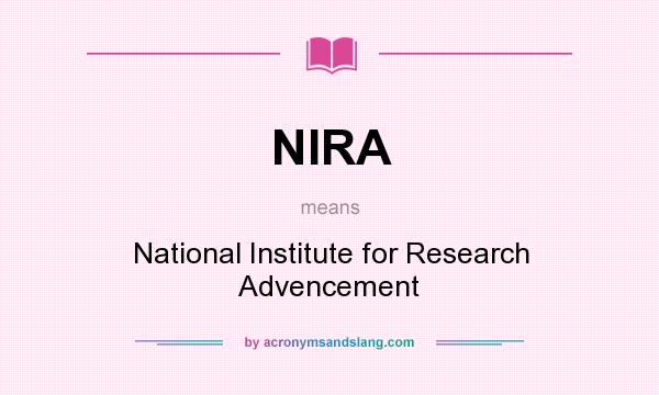 What does NIRA mean? It stands for National Institute for Research Advencement