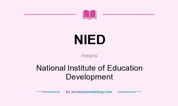 What does NIED mean? It stands for National Institute of Education Development