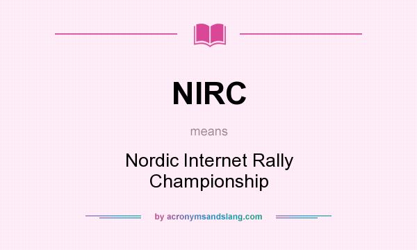 What does NIRC mean? It stands for Nordic Internet Rally Championship