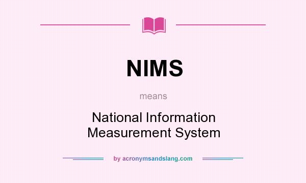 What does NIMS mean? It stands for National Information Measurement System
