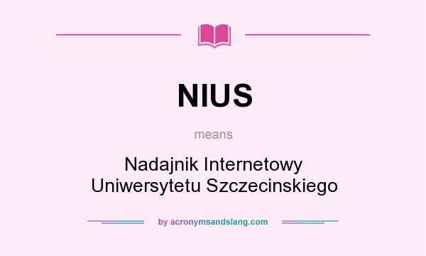 What does NIUS mean? It stands for Nadajnik Internetowy Uniwersytetu Szczecinskiego