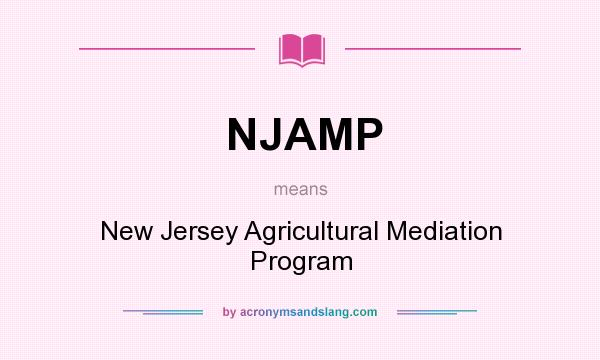 What does NJAMP mean? It stands for New Jersey Agricultural Mediation Program