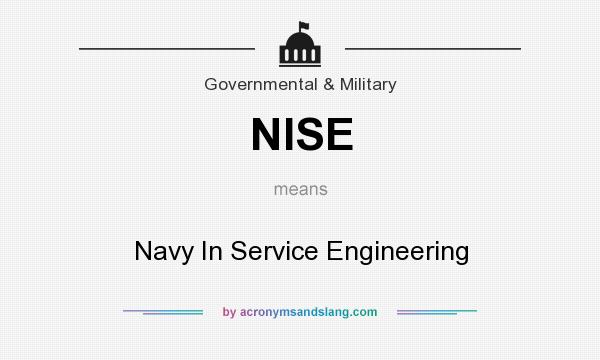 What does NISE mean? It stands for Navy In Service Engineering