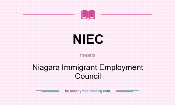 What does NIEC mean? It stands for Niagara Immigrant Employment Council