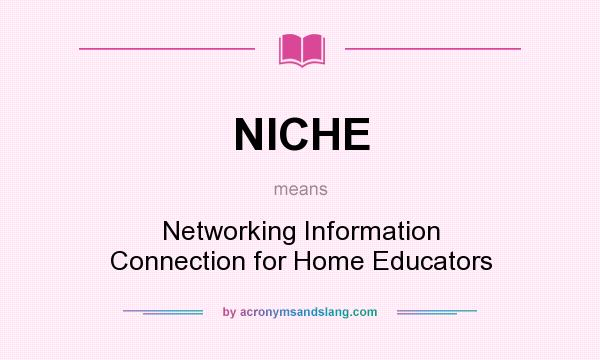 What does NICHE mean? It stands for Networking Information Connection for Home Educators